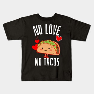 No Love No Tacos Kids T-Shirt